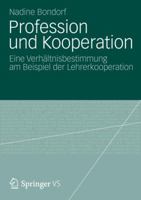 Profession Und Kooperation: Eine Verhaltnisbestimmung Am Beispiel Der Lehrerkooperation 3531197029 Book Cover