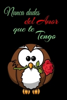 Nunca Dudes Del Amor Que Te Tengo, Buho,flor: Papel Rayado de 120 P?ginas , Cuaderno, Diario Personal, Citas Cuaderno, Anotador, Planificador , Mensaje de Amor, Mejores Libros : Regalo Perfecto de Ani 165382011X Book Cover