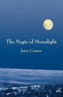 The Magic of Moonlight: Short Stories 1523472774 Book Cover