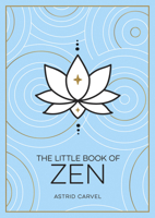 The Little Book of Zen: A Beginner’s Guide To The Art Of Zen 1800071973 Book Cover