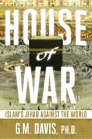 House of War: Islam’s Jihad Against the World 1938067983 Book Cover