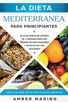 La Dieta Mediterránea para Principiantes: El Plan Simple de Comidas de 4 Semanas para una Pérdida de Peso Duradera y un Estilo de Vida Saludable. ... Recetas. Español/ Spanish (Spanish Edition) 1951595513 Book Cover