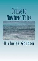 Cruise to Nowhere Tales: A Modern Version of Chaucer's Canterbury Tales 147928033X Book Cover