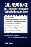 Call Reluctance: Lose Those Negative Feelings Keeping You from the Success You Deserve 1312270969 Book Cover