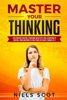 Master Your Thinking: End Procrastination, Overcome Negativity and Learn How to Control your Emotions to Take your Life Back (2 books in 1) 1082895032 Book Cover