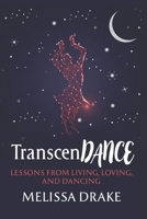 TranscenDANCE: Lessons from Living, Loving, and Dancing 1734654317 Book Cover