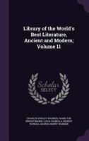 Library of the World's Best Literature, Ancient and Modern; Volume 11 1605201685 Book Cover