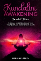 Kundalini Awakening: The Final Guide to Increase Your Willpower and Improve Your Habits - Extendend Edition 1513685155 Book Cover