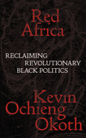 Red Africa: Reclaiming Revolutionary Black Politics 1839767375 Book Cover