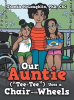 Our Auntie Tee-Tee Uses a Chair With Wheels 1665707836 Book Cover