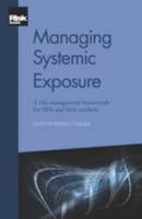 Managing Systemic Exposure: A Risk Management Framework for SIFIs and Their Markets 1782720103 Book Cover