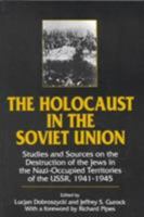 The Holocaust in the Soviet Union: Studies and Sources on the Destruction of the Jews in the Nazi-Occupied Territories of the Ussr, 1941-1945 1563241749 Book Cover