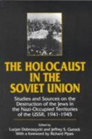 The Holocaust in the Soviet Union: Studies and Sources on the Destruction of the Jews in the Nazi-Occupied Territories of the Ussr, 1941-1945 1563241730 Book Cover