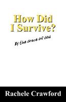 How Did I Survive?: By the Grace of God 143279714X Book Cover