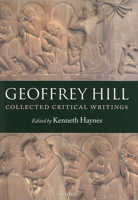 Collected Critical Writings of Geoffrey Hill 0199234485 Book Cover