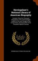 Herringshaw's national library of American biography: contains thirty-five thousand biographies of the acknowledged leaders of life and thought of the ... with three thousand vignette portraits ... 1345019572 Book Cover