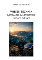 Wissen Technik: MeshCore & Meshtastic - Einfach erklärt 3695126302 Book Cover