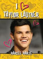 I (heart) Taylor Lautner 160747705X Book Cover