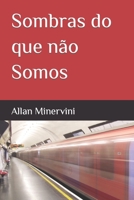 Sombras do que não Somos B09QF9K773 Book Cover