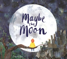 Maybe the Moon 1910552844 Book Cover