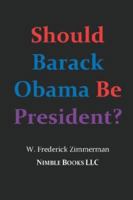 Should Barack Obama Be President? Dreams from My Father, Audacity of Hope, ... Obama in '08? 0978813804 Book Cover