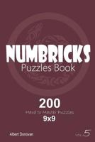 Numbricks - 200 Hard to Master Puzzles 9x9 (Volume 5) 1982071974 Book Cover