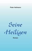 Seine Heiligen: Roman 3735792510 Book Cover