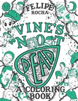 Vine's Not Dead: A Coloring Book 1691282618 Book Cover