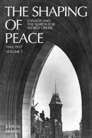Shaping of Peace: Canada and the Search for World Order 1943-1957 1487591772 Book Cover