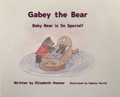 Gabey the Bear: Baby Bear is So Special 1954868219 Book Cover