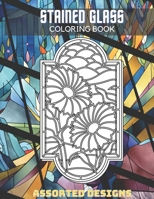 Stained Glass Coloring Book: For Adults Flower & Window Designs For Relaxation And Stress Relief B0915H33RL Book Cover