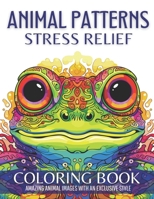 Animal Patterns Coloring Book: for Relaxation, Amazing images of animals with beautiful and exclusive patterns, Exotic animals, stress relief, mindfulness, mandala style B0CRQCH2M7 Book Cover