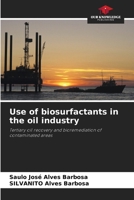 Use of biosurfactants in the oil industry: Tertiary oil recovery and bioremediation of contaminated areas 6208811813 Book Cover