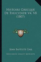 Histoire Grecque De Thucydide V4, V8 (1807) 1166776158 Book Cover