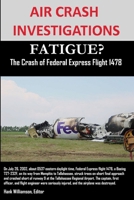 Air Crash Investigations: Fatigue? the Crash of Federal Express Flight 1478 1300275308 Book Cover