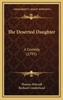 The Deserted Daughter: A Comedy 1241031223 Book Cover