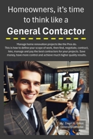 Homeowners, It's time to think like a General Contractor 145653386X Book Cover
