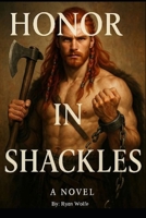 Honor in Shackles B0FKQJ25MY Book Cover