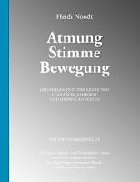 Atmung Stimme Bewegung: Grundelemente der Lehre von Clara Schlaffhorst und Hedwig Andersen 3833453672 Book Cover
