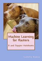 Machine Learning for Hackers: R and Jupyter Notebooks 0996686045 Book Cover