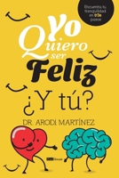 Yo quiero ser feliz ¿y tú?: Encuentra tu tranquilidad en tr3s pasos (Spanish Edition) 9804372096 Book Cover