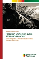 Farquhar: um homem quase sem nenhum caráter: Entre Oligarcas e Nacionalistas de muita saúde (1898-1952) 6202042303 Book Cover
