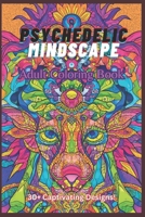 Psychedelic Mindscape: Adult Coloring Book B0CTBNZCXF Book Cover