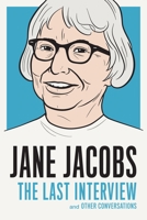 Jane Jacobs: The Last Interview: and Other Conversations 1612195342 Book Cover