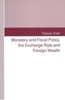 Monetary and Fiscal Policy, the Exchange Rate and Foreign Wealth 1349226076 Book Cover