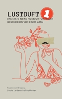 Lustduft: Das erste kleine Fickbuch für Frauen geschrieben von einem Mann 3756201570 Book Cover
