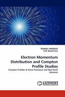 Electron Momentum Distribution and Compton Profile Studies: Compton Profiles of Some Transition and Rare Earth Elements 3838396642 Book Cover