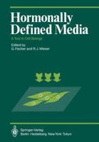 Hormonally Defined Media: A Tool in Cell Biology Lectures and Posters Presented at the First European Conference on Serum-Free Cell Culture Heidelberg, October 7–9, 1982 3642692923 Book Cover