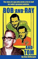 Bob and Ray. And Tom 1593930097 Book Cover
