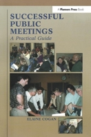 Successful public meetings: A practical guide 1884829384 Book Cover